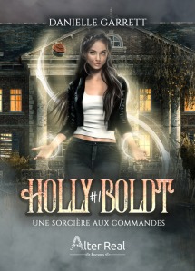 Holly Bolt tome 1 Une sorcière aux commandes
